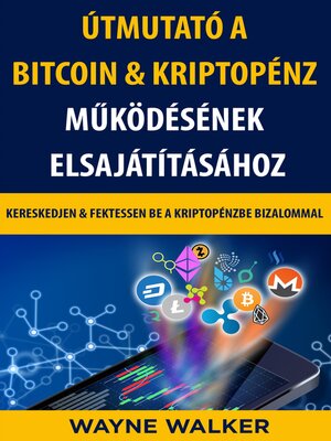 cover image of Útmutató a Bitcoin & Kriptopénz Működésének Elsajátításához